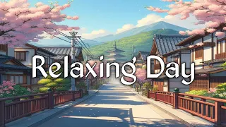 Relaxing Day ☘️ Chillout Lofi Tunes - Serene Beats for a Relaxed Afternoon ☀️