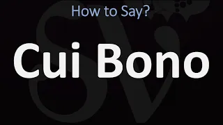 How to Pronounce Cui Bono? (CORRECTLY) | Meaning & Pronunciation