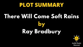 Plot Summary Of There Will Come Soft Rains By Ray Bradbury. - There Will Come Soft Rains Summary