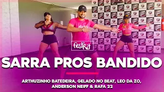 Sarra pros Bandido - Arthuzinho Batedeira, Gelado no Beat, Anderson Neiff | COREOGRAFIA - FestRit