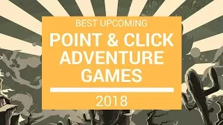 Best Upcoming Point & Click Adventure Games 2018