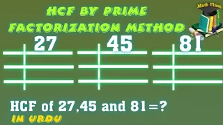 Find HCF of 27,45 and 81 by Prime Factorization Method