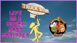 Life As A Truck Stop Stripper WVP Podcast EP.211