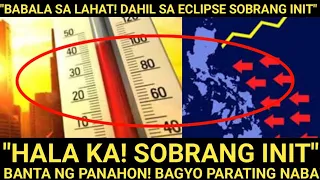 "NAGBABALA NA NOON" Nakakamat*y❗DAHIL ECLIPSE ❗SOBRANG Init❗BAGYO MERON NABA❗