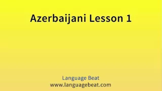 Learn Azerbaijani : Lesson 1  - Azerbaijani Phrases for Beginners