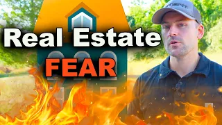 Real Estate FEAR!