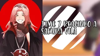 Time 7 reagindo a sakura vilã//Gc•°[Part.2]♡