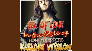 Sea of Love (In the Style of Honeydrippers) (Karaoke Version)