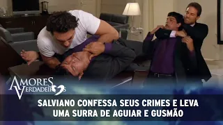 Amores Verdadeiros - Salviano confessa seus crimes e leva uma surra de Aguiar e Gusmão (SEM CORTES)