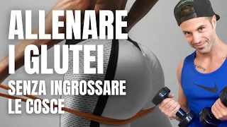 COME ALLENARE I GLUTEI - Senza ingrossare le cosce