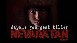 Nevada Tan, Japans Youngest Killer