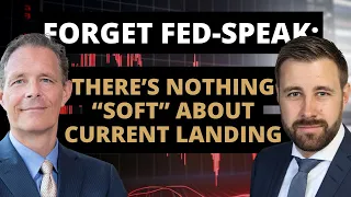 Forget Fed-Speak: There’s Nothing “Soft” About Current Landing