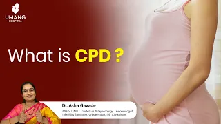 What is CPD | Dr Asha Gavade | Umang Hospital