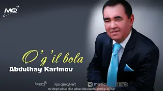 Abdulhay Karimov - O'g'il bola (Music Version)