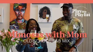 Mimosas with Mom R&B Mix | Play this Playlist Ep 7 feat. Mz Jen (My Mom)