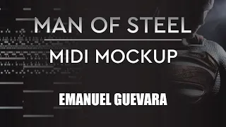 MAN OF STEEL – MIDI MOCKUP | SCORE REMAKE | by Emanuel Guevara