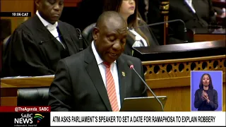 ATM asks Parliament's Speaker to set a date for President Ramaphosa to explain robbery