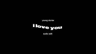 Young Slo-Be _ I Love You (Lyrics) (instrumental/edit audio)