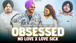 Obsessed X No Love X Love Sick | Sidhu Moose Wala X Riar Saab X Shubh | Prod By Dj Jit