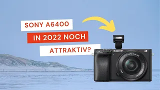 Ist die Sony A6400 in 2021 noch für Einsteiger attraktiv? | Kaufempfehlung für (Hobby) Fotografen 📷