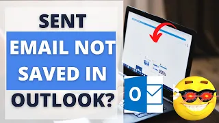 Sent Email Not Saved In Outlook?