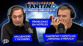 Problemas en hoteles, influencers y réplicas de zapatillas | Multiverso Fantino - 03/07