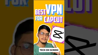 The Best Vpn For Capcut That Guarantees A Stable And Secure Connection!