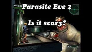 Parasite Eve 2 - Is it scary?
