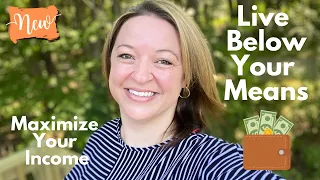 3 PRACTICAL Tips to LIVE BELOW YOUR MEANS and MAXIMIZE your income