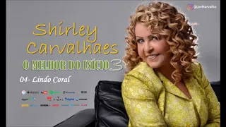 SHIRLEY CARVALHAES - O MELHOR DO INÍCIO VOLUME 03