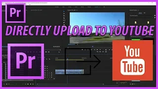 How to Upload Directly to YouTube from Premiere Pro CC (2018)