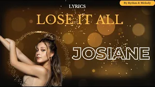 Josiane - Lose it all (lyrics - paroles)