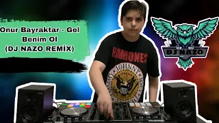 Onur Bayraktar - Gel Benim Ol (Dj Nezik Akhan Remix)