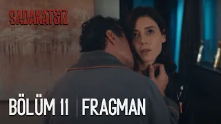 Sadakatsiz 11. Bölüm Fragmanı