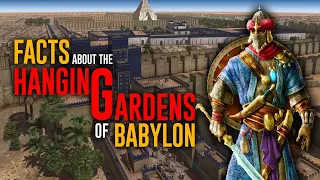 Hanging Gardens of Babylon and Facts you may not Know | The Babylon