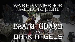 Dark Angels vs. Death Guard Warhammer 40k 2000 points Strike Force Battle Report