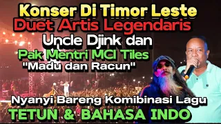 Uncle Djink Konser Di Tiles🇹🇱Duet Dengan Mentri TL Nanyi Lagu "Madu & Racun" Kombinasi Tetun & Indo