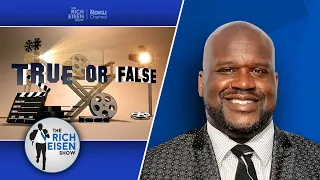 Celebrity True or False: Shaq on ‘Blue Chips,’ ‘Curb,’ ‘Shaq Diesel’ and More | The Rich Eisen Show