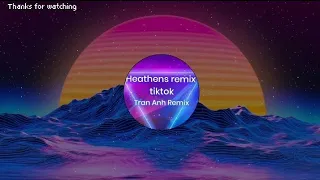 Heathens remix - Tran Anh remix