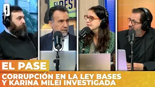 CORRUPCIÓN EN LA LEY BASES Y KARINA MILEI INVESTIGADA | El Pase