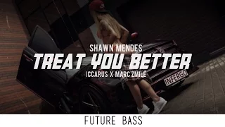 Shawn Mendes - Treat You Better (Iccarus x Marc Zmile Remix)