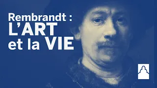 Rembrandt : L’art et la vie