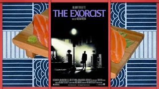 Σινε-Συμπόσιο Sushiτηση – The Exorcist (Spoilers!)