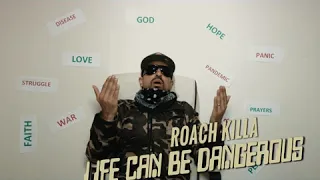 Life Can Be Dangerous | Roach Killa | Covid-19