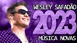 WESLEY SAFADÃO 2023 ( 20 MÚSICA NOVAS ) CD NOVO - REPERTÓRIO ATUALIZADO