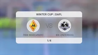 ЛФК Максимус - ФК Underdog | Winter Cup DAFL | 1/4 | Огляд