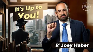 Your Blessings Are Up to You! Rabbi Joey Haber