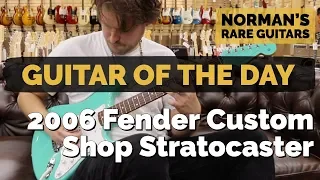 Guitar of the Day: 2006 Fender Custom Shop Stratocaster | Norman's Rare Guitars