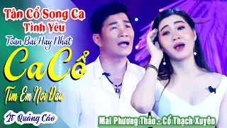 286 Vọng Cổ Song Ca Tình Yêu Hay Nhất ❤️ Ca Cổ Tìm Em Nơi Đâu Cổ Thạch Xuyên Mai Phương Thảo