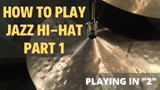 Part 1 - Play Jazz Hi Hat Like A Pro - Playing in “2”